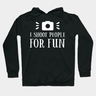 I Shoot People For Fun Hoodie